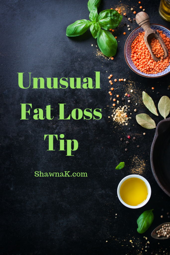Unusual Fat Loss Trick - Shawna K